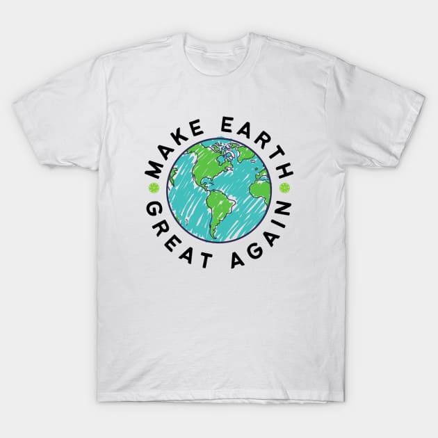 Make Earth Great Again, Go Green. World Globe Earth Day Awareness T-Shirt by Motistry